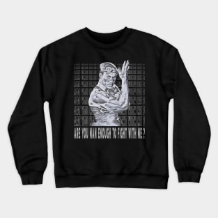 Are You Man Enough To Fight Me Crewneck Sweatshirt